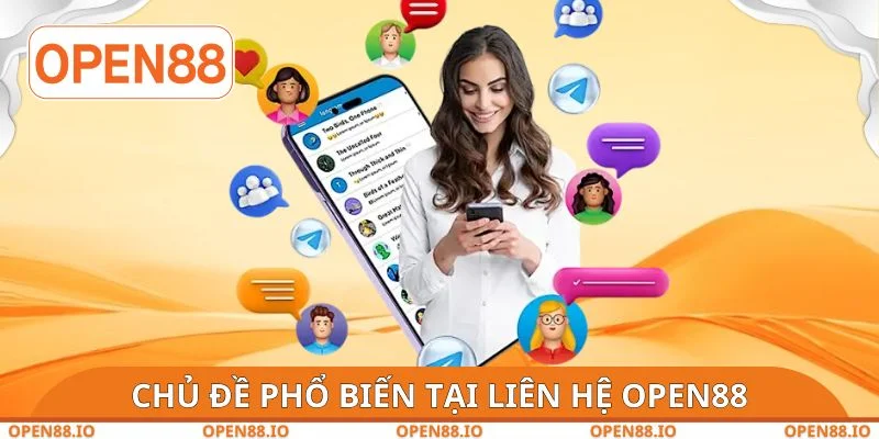 Chủ đề phổ biến tại liên hệ OPEN88