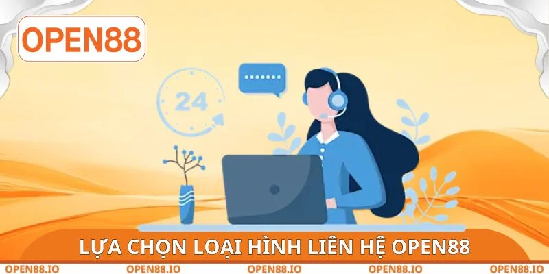 Lựa chọn loại hình thức liên hệ OPEN88