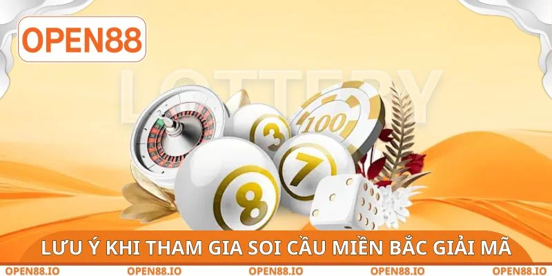 Lưu ý khi tham gia soi cầu miền Bắc giải mã
